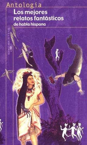 Los mejores relatos fantásticos de habla hispana