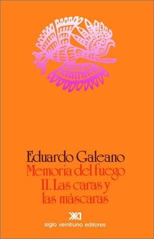 MEMORIA DEL FUEGO 2. Las caras y las máscaras