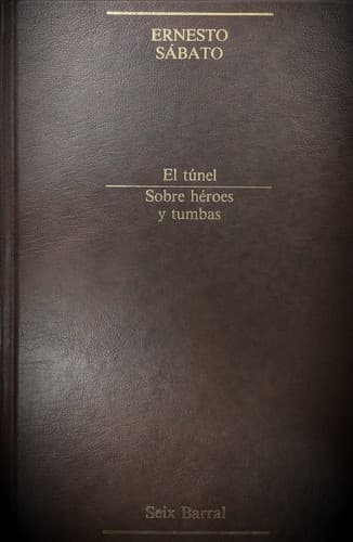 El túnel / Sobre héroes y tumbas