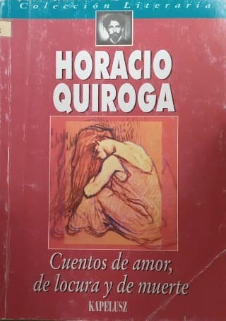 Cuentos de amor, de locura y de muerte (Kapelusz)