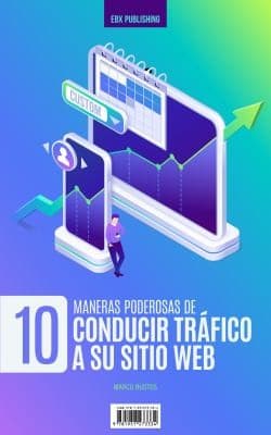 10 Maneras Poderosas de Tener Tráfico en Su Sitio Web