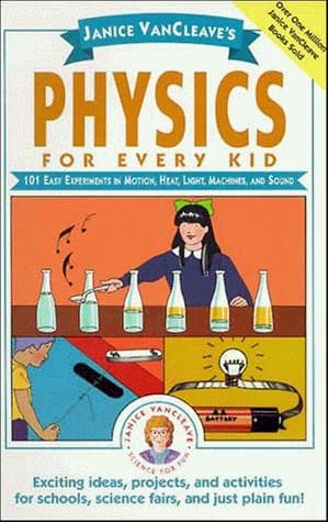 Janice VanCleave's physics for every kid