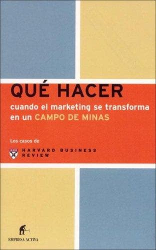 Qué hacer cuando el marketing se transforma en un campo de minas