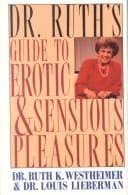 Dr. Ruthʼs guide to erotic and sensuous pleasures