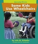 Some Kids Use Wheelchairs (Understanding Differences)