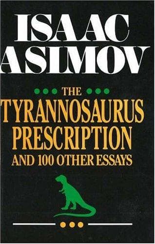 The tyrannosaurus prescription and 100 other essays