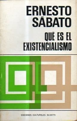 Qué es el existencialismo [por] Ernesto Sábato