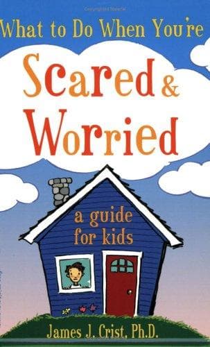 What to Do When You're Scared and Worried